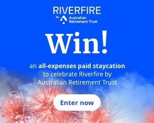 Win an all-expenses paid Riverfire by Australian Retirement Trust staycation!